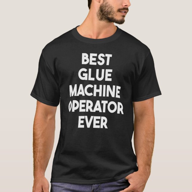 Bester Bediener der Leimmaschine T-Shirt (Vorderseite)