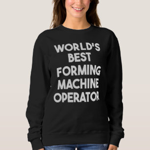 Bester Bediener einer Formmaschine der Welt Sweatshirt