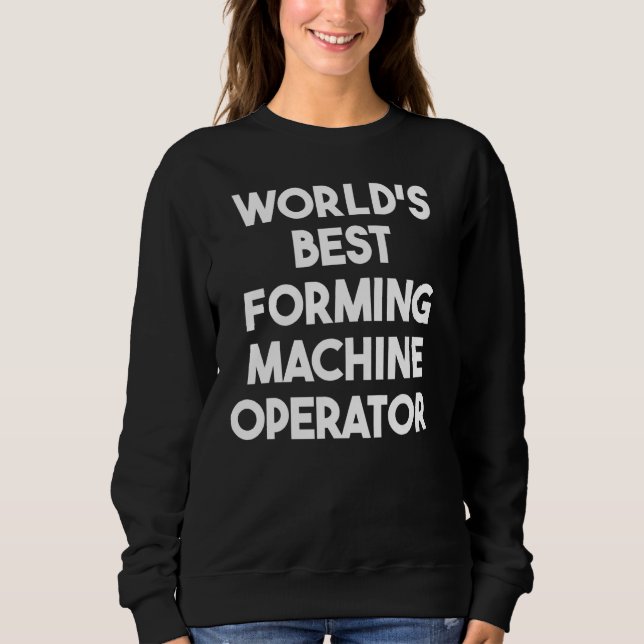 Bester Bediener einer Formmaschine der Welt Sweatshirt (Vorderseite)