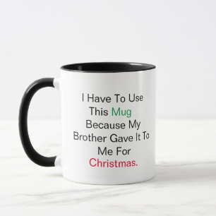 Bester Bruder, ich muss diese Tasse verwenden, wei