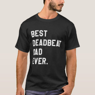 Bester Deadbeat-Vater je Neuheit Gag Joke Vater T-Shirt