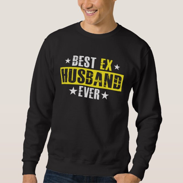 Bester Ex-Ehemann aller Zeiten Ehe Trennung Scheid Sweatshirt (Vorderseite)