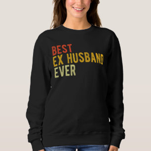 Bester Ex-Ehemann Aller Zeiten Glücklich Geschied Sweatshirt