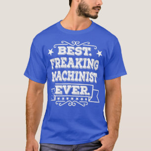 Bester Freaking Machinist je GeburtstagXmas T-Shirt