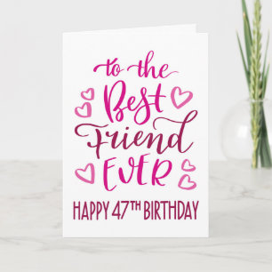 Bester Freund je 47. Geburtstag Typografie in Pink Karte