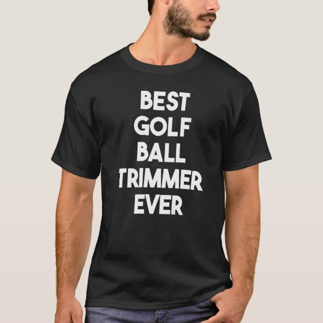 Bester Golf Ball Trimmer je T-Shirt (Vorderseite)