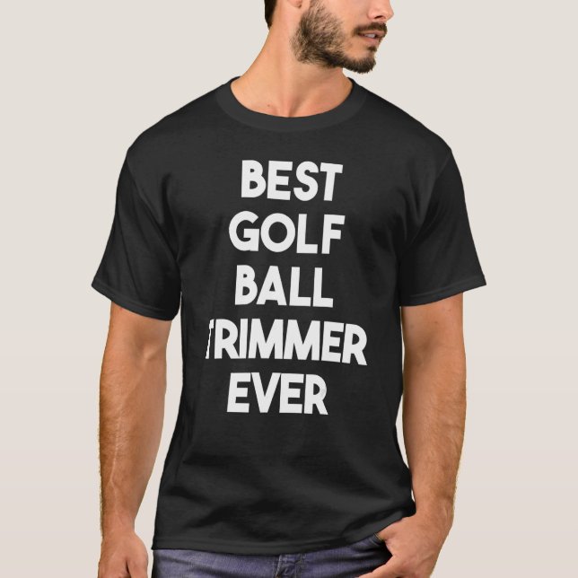 Bester Golf Ball Trimmer je T-Shirt (Vorderseite)