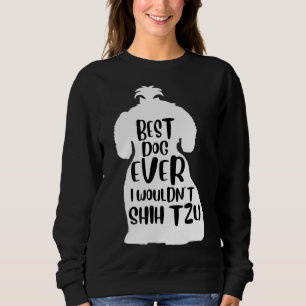 Bester Hund je würde ich Shih Tzu Dog Niedlich Shi Sweatshirt