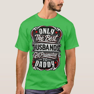 Bester Huss wird zu Daddy befördert T-Shirt