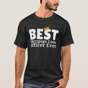 Bester Hypothekenkreditbeamter überhaupt Hypothek T-Shirt