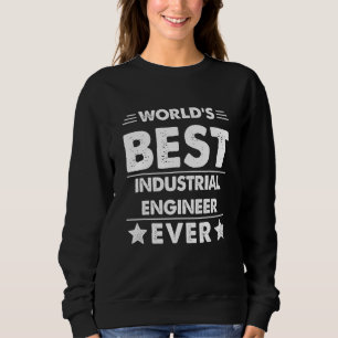 Bester industrieller Ingenieur der Welt überhaupt Sweatshirt
