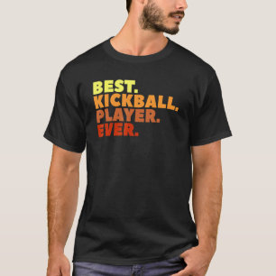 Bester Kickball-Spieler aller Zeiten T-Shirt