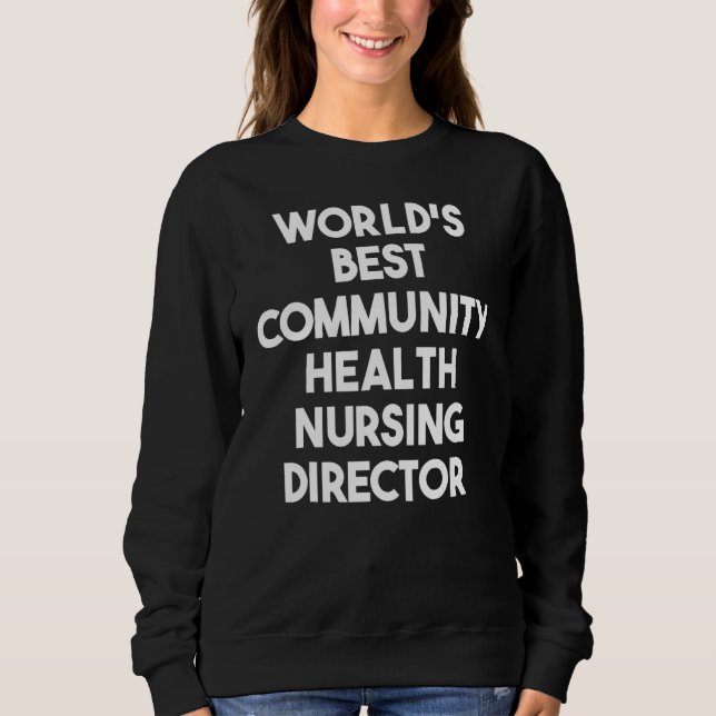 Bester Leiter für Gemeindegesundheitspflege der We Sweatshirt (Vorderseite)