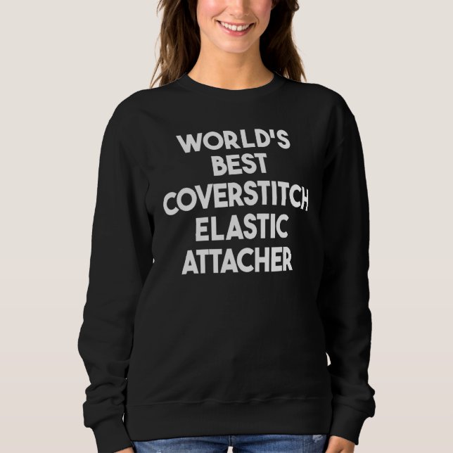 Bester Overlock-Elastik-Befestiger der Welt Sweatshirt (Vorderseite)