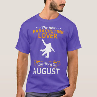 Bester Parachuting Lover August Funny für Sie T-Shirt