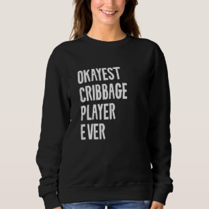 Bester passender Cribbage-Player je Crib Quote-T-S Sweatshirt