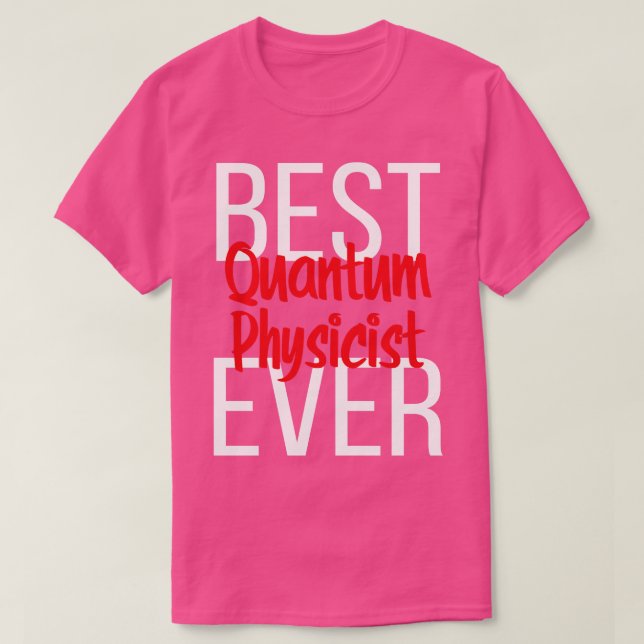 Bester Quantenphysiker je 1 T-Shirt (Design vorne)