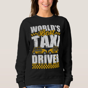Bester Taxifahrer der Welt Taxifahrer Fahrer Chauf Sweatshirt