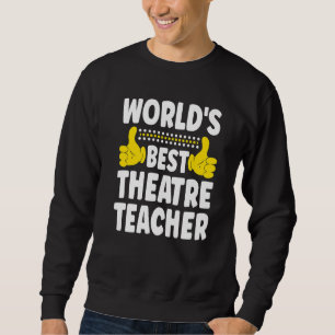 Bester Theaterlehrer der Welt Jobtitel Theaterle Sweatshirt