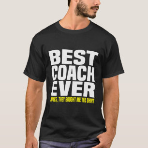 Bester Trainer je Ja, sie kauften mir diesen Coach T-Shirt