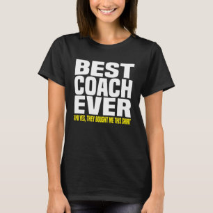 Bester Trainer je Ja, sie kauften mir diesen Coach T-Shirt