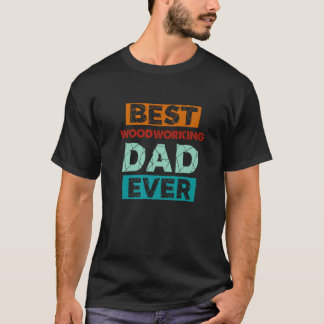 Bester Vater für Holzbearbeitung je Funny Woodwork T-Shirt