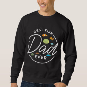 Bester Vater je Aquarium Eigentümer Fisch Behalten Sweatshirt