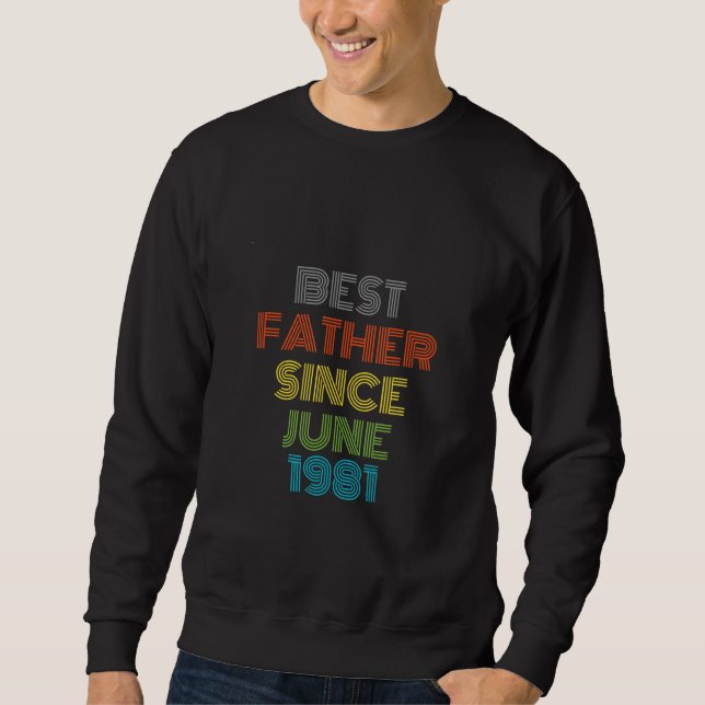 Bester Vater seit Juni 1981 Cool anwesend Sweatshirt (Vorderseite)
