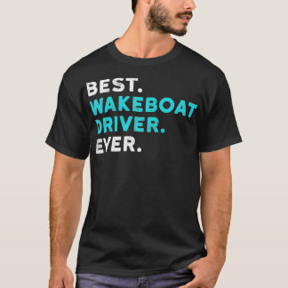 Bester Wakeboat-Fahrer je Geweckt Boot T-Shirt