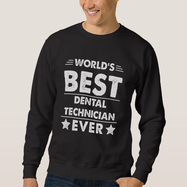Bester Zahntechniker der Welt überhaupt 1 Sweatshirt (Vorderseite)