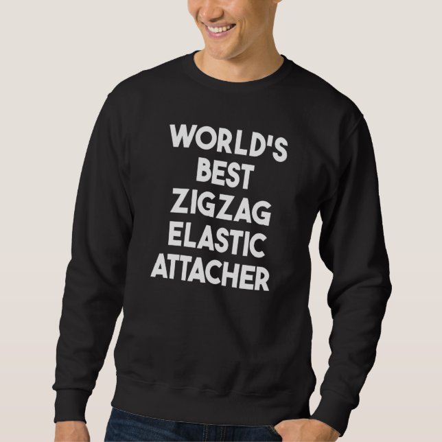 Bester Zickzack-Elastikbefestiger der Welt   Sweatshirt (Vorderseite)
