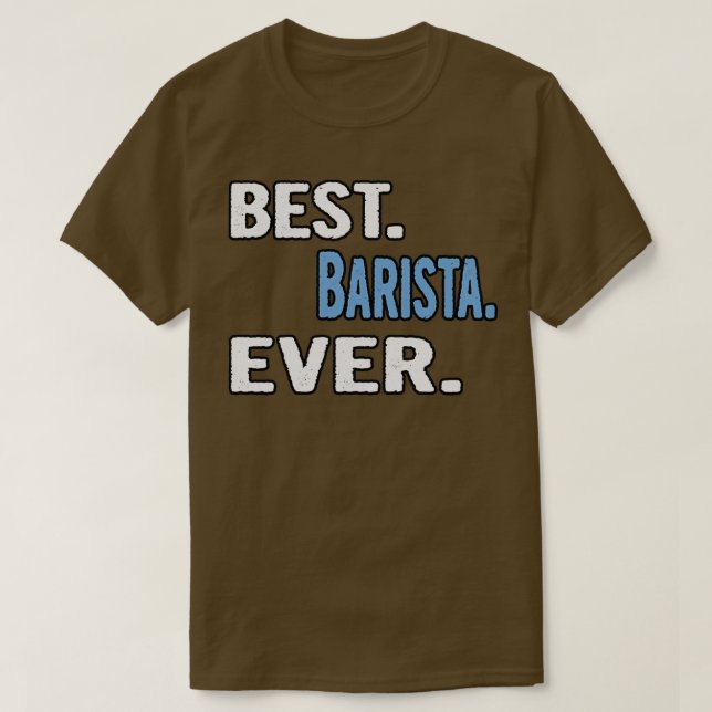 Bestes Barista jemals Cooles Geschenk T-Shirt (Design vorne)