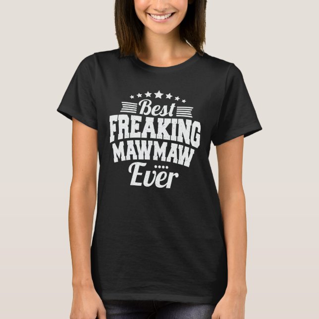 Bestes Freaking Mawmaw Ever Funny Oma Geschenk T-Shirt (Vorderseite)