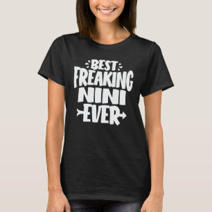 Bestes Freaking Nini Ever Funny Grandma Geschenk T-Shirt