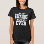 Bestes Freaking Nonni Ever Funny Oma Geschenk T-Shirt<br><div class="desc">Holen Sie sich dieses lustige Sprichwort Outfit für die beste Großmutter aller Zeiten,  die ihre bezaubernden Enkel,  Enkel,  Enkeltöchter am Muttertag oder Weihnachten,  Großeltern Tag,  Trag dies,  um deine süße Großmutter zu erkennen!</div>