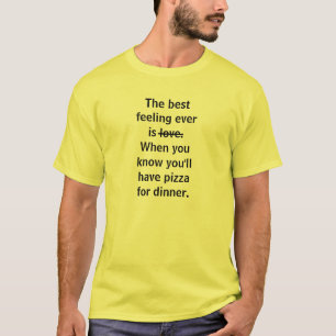 Bestes Gefühl ist überhaupt Pizza für T-Shirt