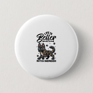 Bestes Leben mit Dutch Shepherd Button