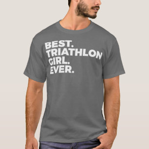 Bestes Triathlon Girl Ever Triathlete Frauen im Sp T-Shirt