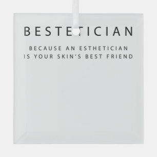 Bestetician Your Skin's Best Friend Skin Ornament Aus Glas