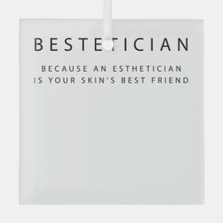 Bestetician Your Skin's Best Friend Skin Ornament Aus Glas