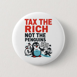 Besteuere Die Reichen Nicht Die Pinguine Lustig An Button