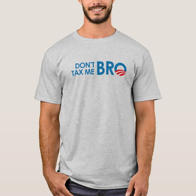 BESTEUERN SIE MICH NICHT BRO T-Shirt (Vorderseite)