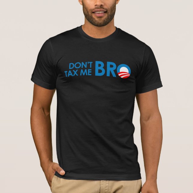 BESTEUERN SIE MICH NICHT BRO T-Shirt (Vorderseite)