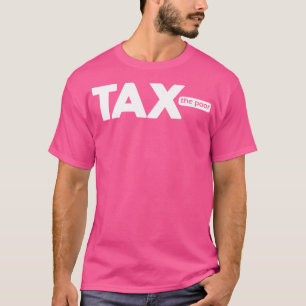 Besteuerung der Armen T-Shirt