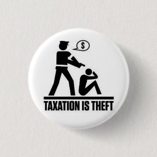 Besteuerung ist Diebstahl-Button Button