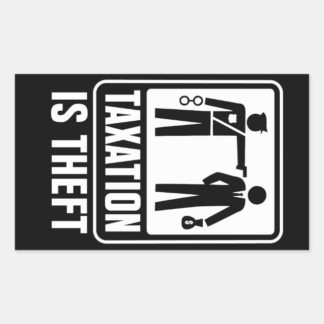 Besteuerung ist Diebstahlsicherung Rechteckiger Aufkleber (Vorderseite)