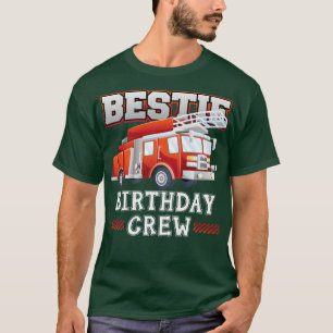 Bestie Birthday Crew Fire Truck Feuerwehrfamilie T-Shirt
