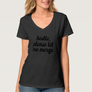 Bestie Bitte Lass mir Merge Car Lanes Viral Meme J T-Shirt