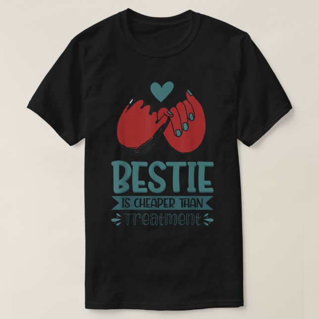 Bestie ist billiger als Behandlung T-Shirt (Design vorne)