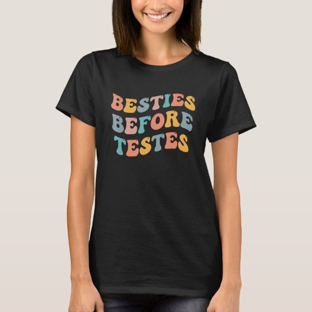 Besties Before Testes  Best Friend BFF Bestie Femi T-Shirt (Vorderseite)